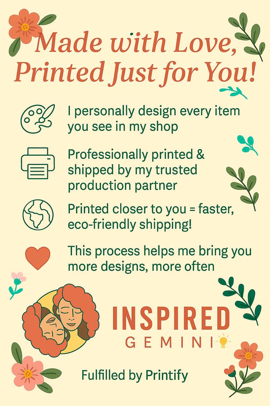 InspiredGemini info card stating all designs are created by the shop owner and fulfilled by Printify. It explains that orders are printed closer to the customer for faster, eco-friendly shipping. Contact: inspiredgemini88@gmail.com or message via the Etsy shop.